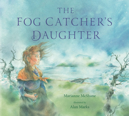 The Fog Catcher's Daughter Hardcover by Marianne McShane; Illustrated by Alan Marks