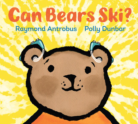 Can Bears Ski? Hardcover by Raymond Antrobus; Illustrated by Polly Dunbar