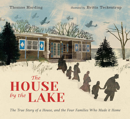 The House by the Lake: The True Story of a House, Its History, and the Four Families Who Made It Home Hardcover by Thomas Harding; Illustrated by Britta Teckentrup