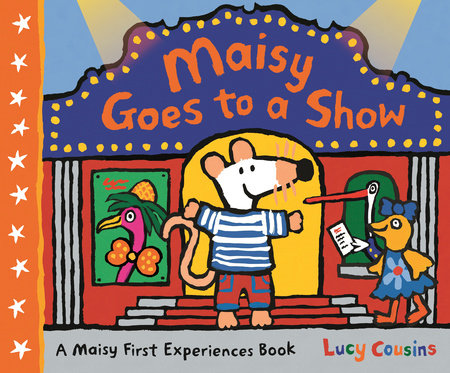 Maisy Goes to a Show Paperback by Lucy Cousins; Illustrated by Lucy Cousins