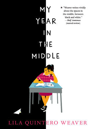My Year in the Middle Paperback by Lila Quintero Weaver; Illustrated by Lila Quintero Weaver