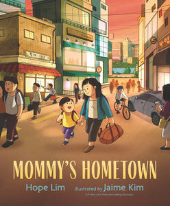 Mommy's Hometown Hardcover by Hope Lim; Illustrated by Jaime Kim
