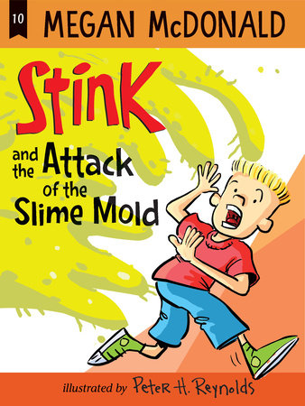 Stink and the Attack of the Slime Mold Paperback by Megan McDonald; Illustrated by Peter H. Reynolds