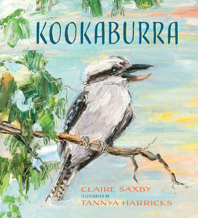 Kookaburra Hardcover by Claire Saxby; Illustrated by Tannya Harricks