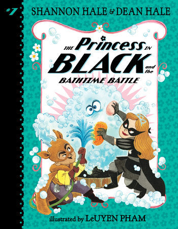 The Princess in Black and the Bathtime Battle Paperback by Shannon Hale and Dean Hale; Illustrated by LeUyen Pham