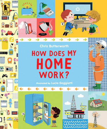 How Does My Home Work? Paperback by Chris Butterworth; Illustrated by Lucia Gaggiotti