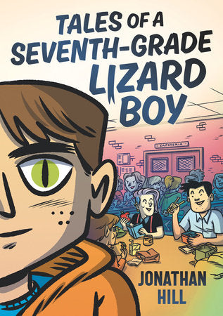 Tales of a Seventh-Grade Lizard Boy Paperback by Jonathan Hill; Illustrated by Jonathan Hill