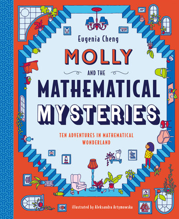 Molly and the Mathematical Mysteries Hardcover by Eugenia Cheng; Illustrated by Aleksandra Artymowska