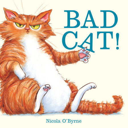 Bad Cat! Hardcover by Nicola O'Byrne; Illustrated by Nicola O'Byrne