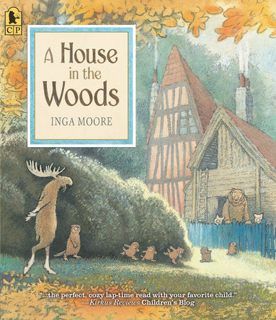 A House in the Woods Paperback by Inga Moore; Illustrated by Inga Moore