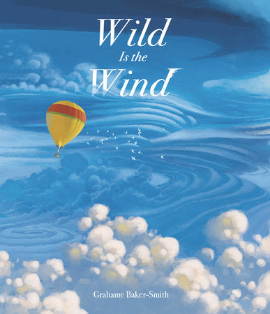 Wild Is the Wind Hardcover by Grahame Baker-Smith; Illustrated by Grahame Baker-Smith