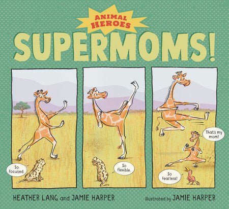 Supermoms!: Animal Heroes Hardcover by Heather Lang