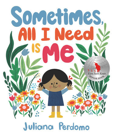 Sometimes, All I Need Is Me Hardcover by Juliana Perdomo; Illustrated by Juliana Perdomo