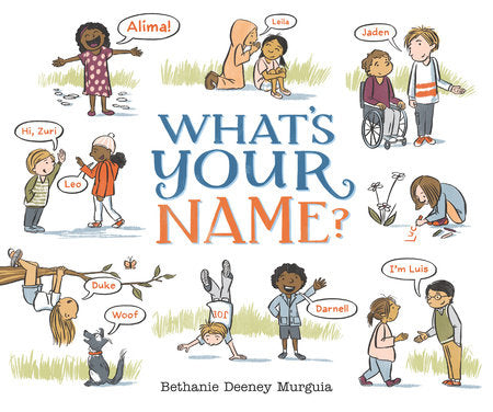 What's Your Name? Hardcover by Bethanie Deeney Murguia; Illustrated by Bethanie Deeney Murguia