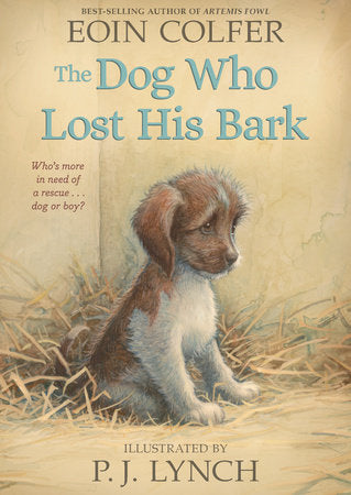 The Dog Who Lost His Bark Paperback by Eoin Colfer; Illustrated by P. J. Lynch