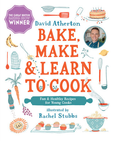 Bake, Make, and Learn to Cook   Hardcover by David Atherton; Illustrated by Rachel Stubbs