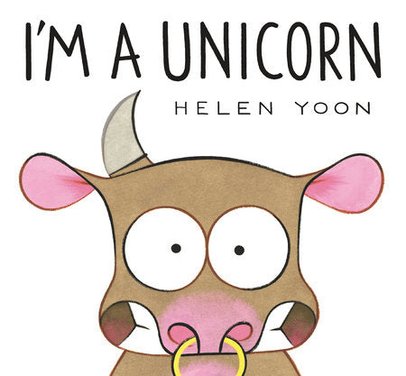 I'm a Unicorn Hardcover by Helen Yoon; Illustrated by Helen Yoon