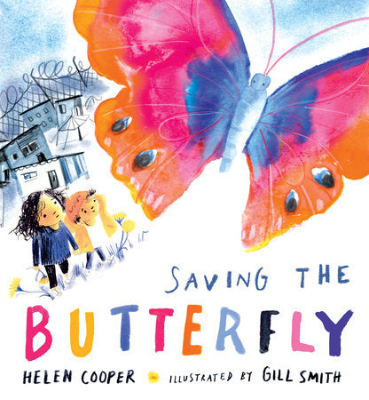 Saving the Butterfly Hardcover by Helen Cooper; Illustrated by Gill Smith
