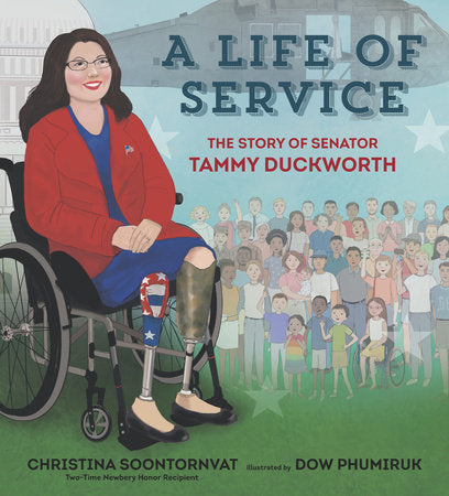 A Life of Service: The Story of Senator Tammy Duckworth Hardcover by Christina Soontornvat; Illustrated by Dow Phumiruk