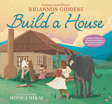 Build a House Hardcover by Rhiannon Giddens; Illustrated by Monica Mikai