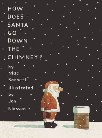 How Does Santa Go Down the Chimney? Hardcover by Mac Barnett; Illustrated by Jon Klassen