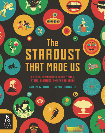 The Stardust That Made Us Hardcover by Colin Stuart; Illustrated by Ximo Abadia