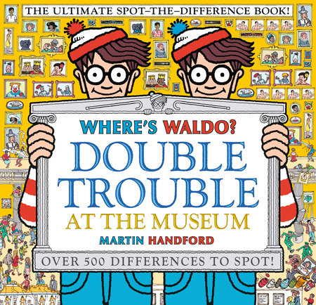 Where's Waldo? Double Trouble at the Museum: The Ultimate Spot-the-Difference Book! Paperback by Martin Handford; Illustrated by Martin Handford