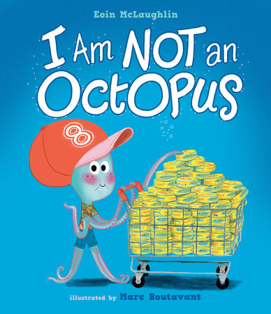 I Am Not an Octopus Hardcover by Eoin McLaughlin; Illustrated by Marc Boutavant