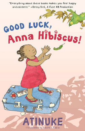 Good Luck, Anna Hibiscus! Paperback by Atinuke; Illustrated by Lauren Tobia