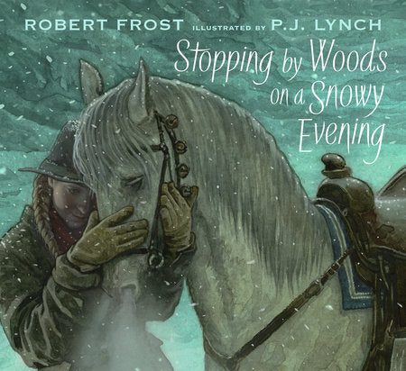 Stopping by Woods on a Snowy Evening Hardcover by Robert Frost; Illustrated by P.J. Lynch
