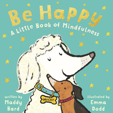 Be Happy: A Little Book of Mindfulness Hardcover by Maddy Bard