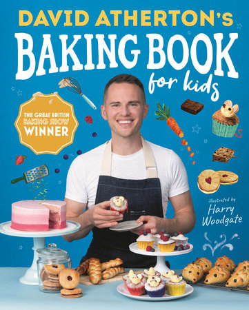 David Atherton’s Baking Book for Kids Hardcover by David Atherton; Illustrated by Harry Woodgate