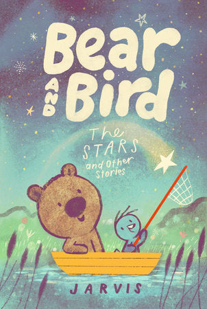 Bear and Bird: The Stars and Other Stories Hardcover by Jarvis; Illustrated by Jarvis