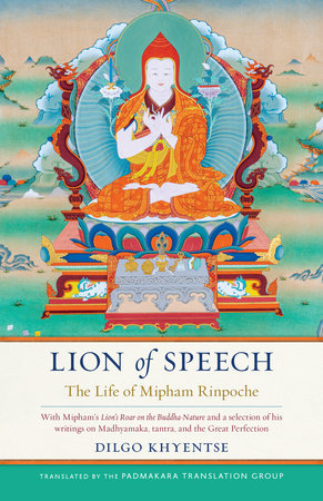 Lion of Speech Hardcover by Dilgo Khyentse; Jamgon Mipham; translated by the Padmakara Translation Group