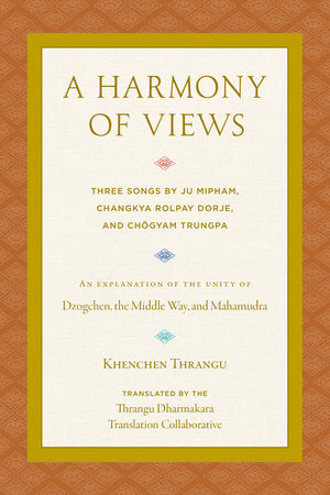 A Harmony of Views Paperback by Khenchen Thrangu; translated by the Thrangu Dharmakara Translation Collaborative