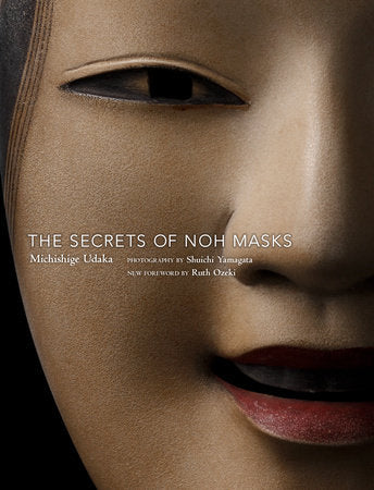 The Secrets of Noh Masks Paperback by Michishige Udaka; Photographs by Shuichi Yamagata