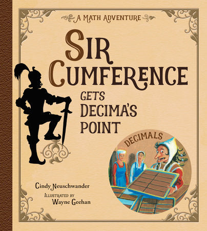 Sir Cumference Gets Decima's Point Paperback by Cindy Neuschwander (Author); Wayne Geehan (Illustrator)