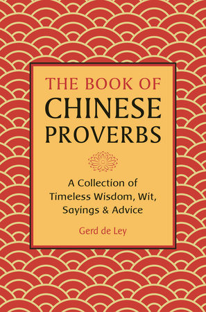 The Book of Chinese Proverbs Hardcover by Gerd de Ley