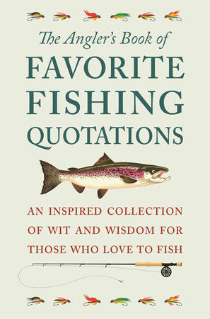 The Angler's Book of Favorite Fishing Quotations Hardcover by Jackie Corley