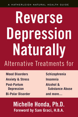 Reverse Depression Naturally Paperback by Michelle Honda, Ph.D.; Foreword by Sam Graci