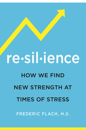 Resilience Paperback by Frederic Flach, MD, KCHS; Foreword by Rhonda Sciortino; Preface by Mary Kathleen Flynn