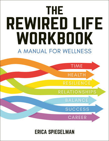 The Rewired Life Workbook Paperback by Erica Spiegelman