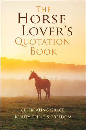 The Horse Lover's Quotation Book Hardcover by Jackie Corley