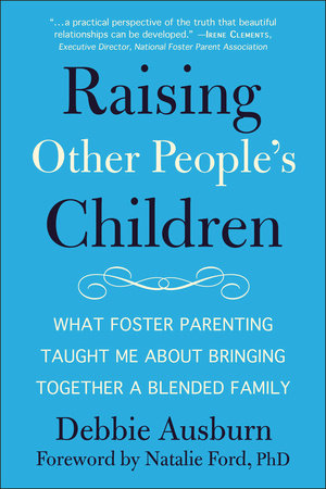 Raising Other People's Children Paperback by Debbie Ausburn; Foreword by Dr. Natalie Ford
