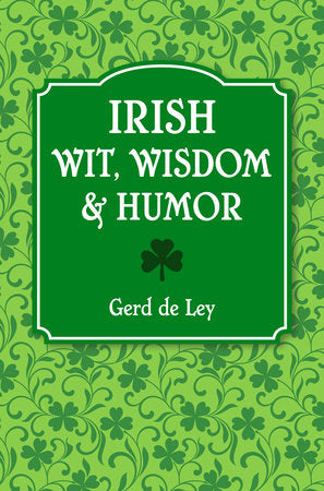 Irish Wit, Wisdom and Humor Paperback by Gerd de Ley