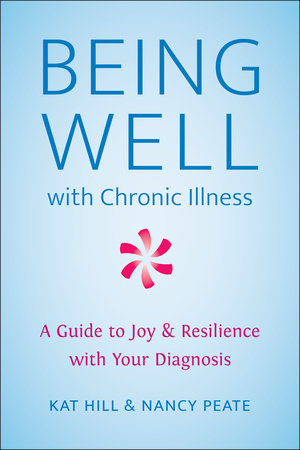 Being Well with Chronic Illness Paperback by Kathleen Hill and Nancy Peate