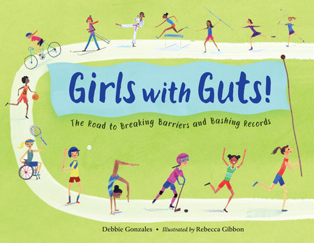Girls with Guts! Hardcover by Debbie Gonzales (Author); Rebecca Gibbon (Illustrator)