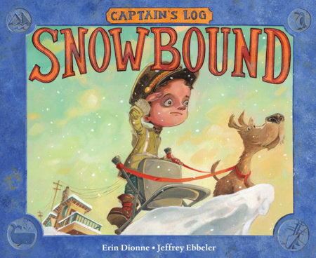 Captain's Log: Snowbound Hardcover by Erin Dionne (Author); Jeffrey Ebbeler (Illustrator)