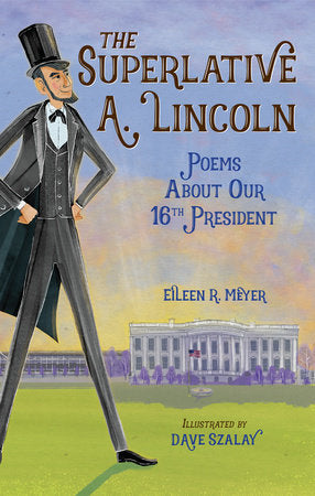 The Superlative A. Lincoln Hardcover by Eileen R. Meyer (Author); Dave Szalay (Illustrator)