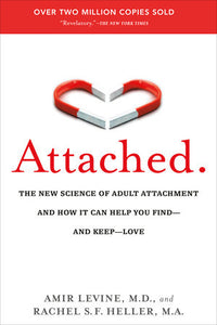 Attached: The New Science of Adult Attachment and How It Can Help You Find--and Keep--Love Paperback by Amir Levine